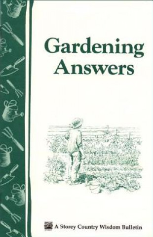 Kniha Gardening Answers: Storey's Country Wisdom Bulletin A-49 STOREY