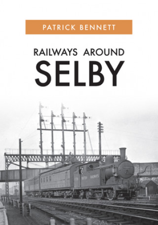 Carte Railways Around Selby Patrick Bennett