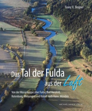 Kniha Das Tal der Fulda aus der Luft Franz X. Bogner