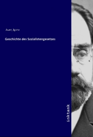 Książka Geschichte des Sozialistengesetzes Iganz Auer