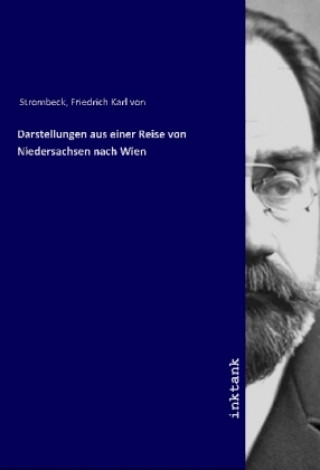 Книга Darstellungen aus einer Reise von Niedersachsen nach Wien Friedrich Karl von Strombeck