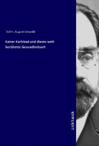 Carte Kaiser Karlsbad und dieses weit beruhmte Gesundheitsort August Leopold Stöhr