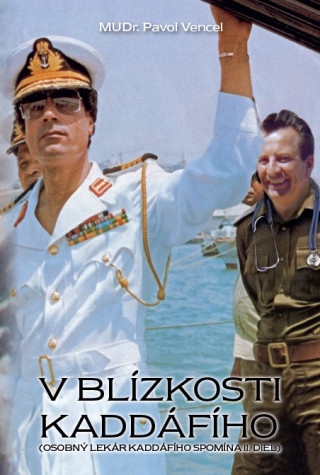 Kniha V blízkosti Kaddáfího Pavol Vencel