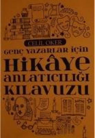 Kniha Genc Yazarlar Icin Hikaye Anlaticiligi Kilavuzu Celil Oker