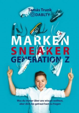 Könyv Marken Sneaker Generation Z Tamas Trunk