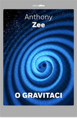 Kniha O gravitaci Anthony Zee