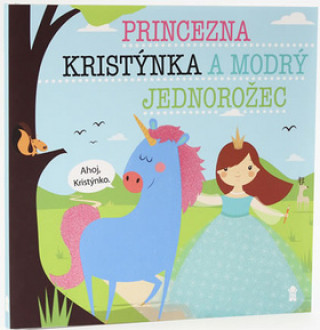 Kniha Princezna Kristýnka a modrý jednorožec Lucie Šavlíková