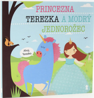 Knjiga Princezna Terezka a modrý jednorožec Lucie Šavlíková