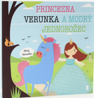 Book Princezna Verunka a modrý jednorožec Lucie Šavlíková