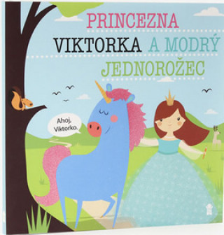 Kniha Princezna Viktorka a modrý jednorožec Lucie Šavlíková