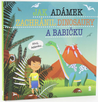 Книга Jak Adámek zachránil dinosaury a babičku Šimon Matějů