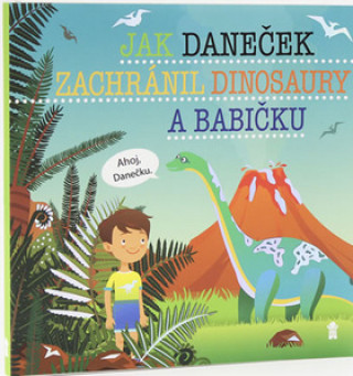 Kniha Jak Daneček zachránil dinosaury a babičk Šimon Matějů