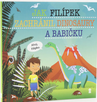 Book Jak Filípek zachránil dinosaury a babičku Šimon Matějů