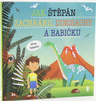 Kniha Jak Štěpán zachránil dinosaury a babičku Šimon Matějů