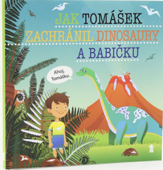 Kniha Jak Tomášek zachránil dinosaury a babičku Šimon Matějů