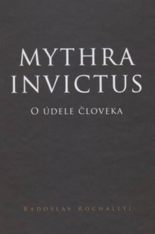 Kniha Mythra Invictus Radoslav Rochallyi