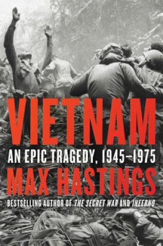 Knjiga Vietnam: An Epic Tragedy, 1945-1975 Max Hastings