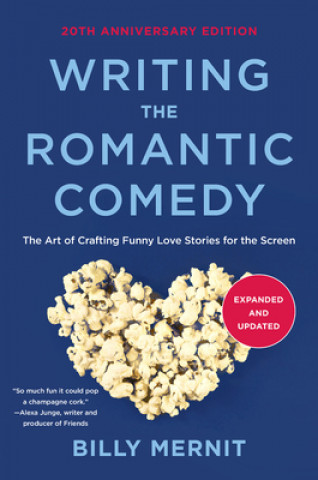 Carte Writing The Romantic Comedy, 20th Anniversary Expanded and Updated Edition Billy Mernit