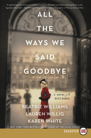 Książka All the Ways We Said Goodbye: A Novel of the Ritz Paris Beatriz Williams