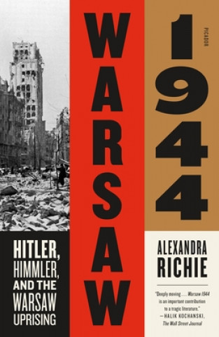 Könyv Warsaw 1944: Hitler, Himmler, and the Warsaw Uprising Alexandra Richie