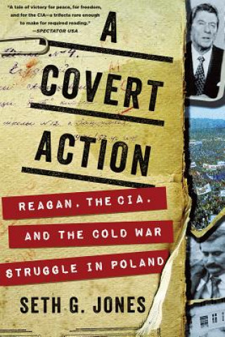 Carte Covert Action - Reagan, the CIA, and the Cold War Struggle in Poland Seth G. Jones