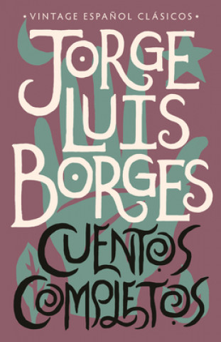 Kniha Cuentos Completos / Complete Short Stories: Jorge Luis Borges Jorge Luis Borges