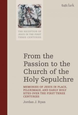 Knjiga From the Passion to the Church of the Holy Sepulchre Jordan J. Ryan