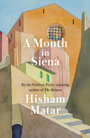 Knjiga A Month in Siena Hisham Matar