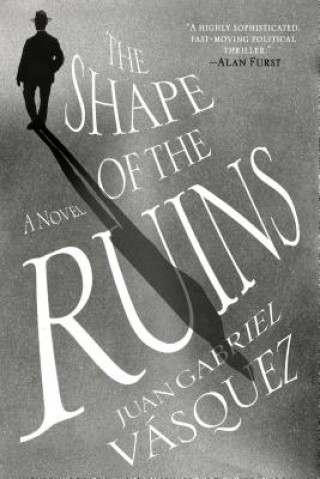Kniha The Shape of the Ruins Juan Gabriel Vasquez