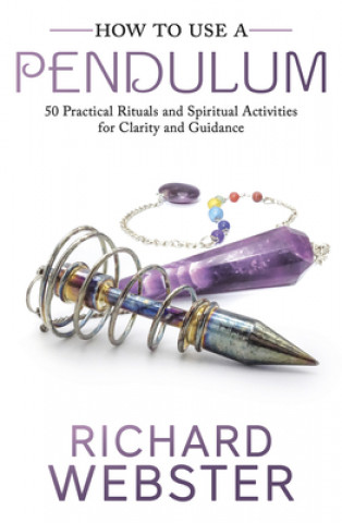 Kniha How to Use a Pendulum Richard Webster