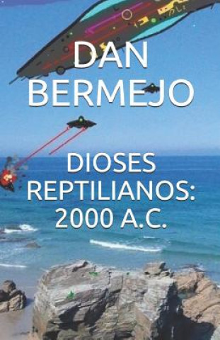 Книга Dioses Reptilianos: 2000 A.C. Dan Bermejo