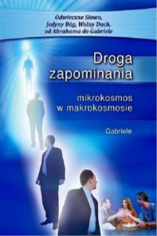 Könyv Droga zapominania Mikrokosmos w makrokosmosie Gabriele