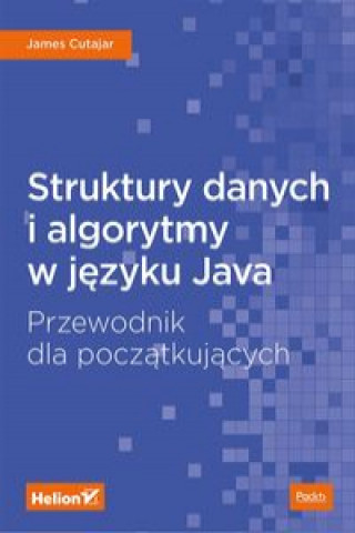 Könyv Struktury danych i algorytmy w języku Java Cutajar James