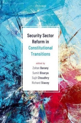 Carte Security Sector Reform in Constitutional Transitions Zoltan Barany