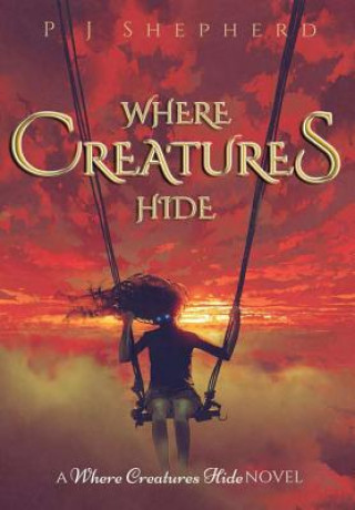 Knjiga Where Creatures Hide Shepherd P J Shepherd