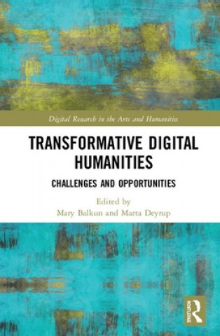Knjiga Transformative Digital Humanities Mary McAleer Balkun