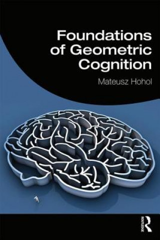 Kniha Foundations of Geometric Cognition Mateusz Hohol