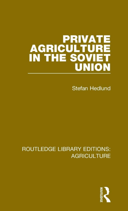 Knjiga Private Agriculture in the Soviet Union Stefan Hedlund