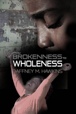 Carte From Brokenness to Wholeness Hawkins Daffney M. Hawkins