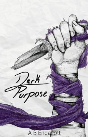 Knjiga Dark Purpose Endacott A B Endacott