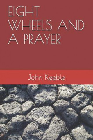 Livre Eight Wheels and A Prayer John Keeble