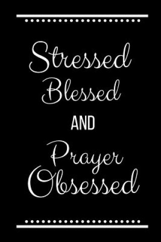 Carte Stressed Blessed Prayer Obsessed: Funny Slogan -120 Pages 6 X 9 Journals Cool Press