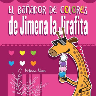 Kniha El Ba?ador de Colores de Jimena La Jirafita: Aprende Los Colores. Cuento Para Ni?os de 2 A?os. (Spanish Edition Large Print) Pedro Gutierrez