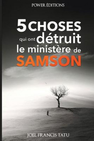 Kniha 5 Choses Qui Ont Détruit Le Minist?re de Samson Joel Francis Tatu