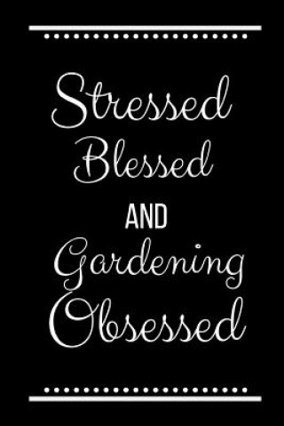 Carte Stressed Blessed Gardening Obsessed: Funny Slogan -120 Pages 6 X 9 Journals Cool Press