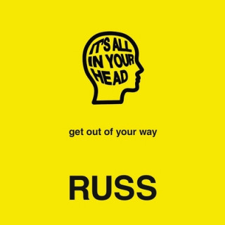 Digital It's All in Your Head: Get Out of Your Way Russ