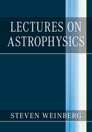 Kniha Lectures on Astrophysics Steven Weinberg