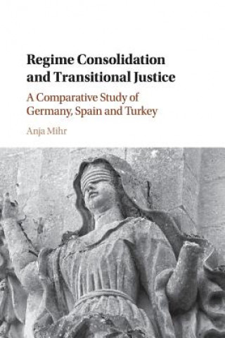 Könyv Regime Consolidation and Transitional Justice Anja Mihr