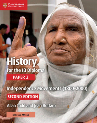 Kniha History for the Ib Diploma Paper 2 Independence Movements (1800-2000) with Digital Access (2 Years) Allan Todd
