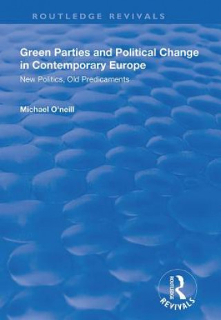 Kniha Green Parties and Political Change in Contemporary Europe O'NEILL